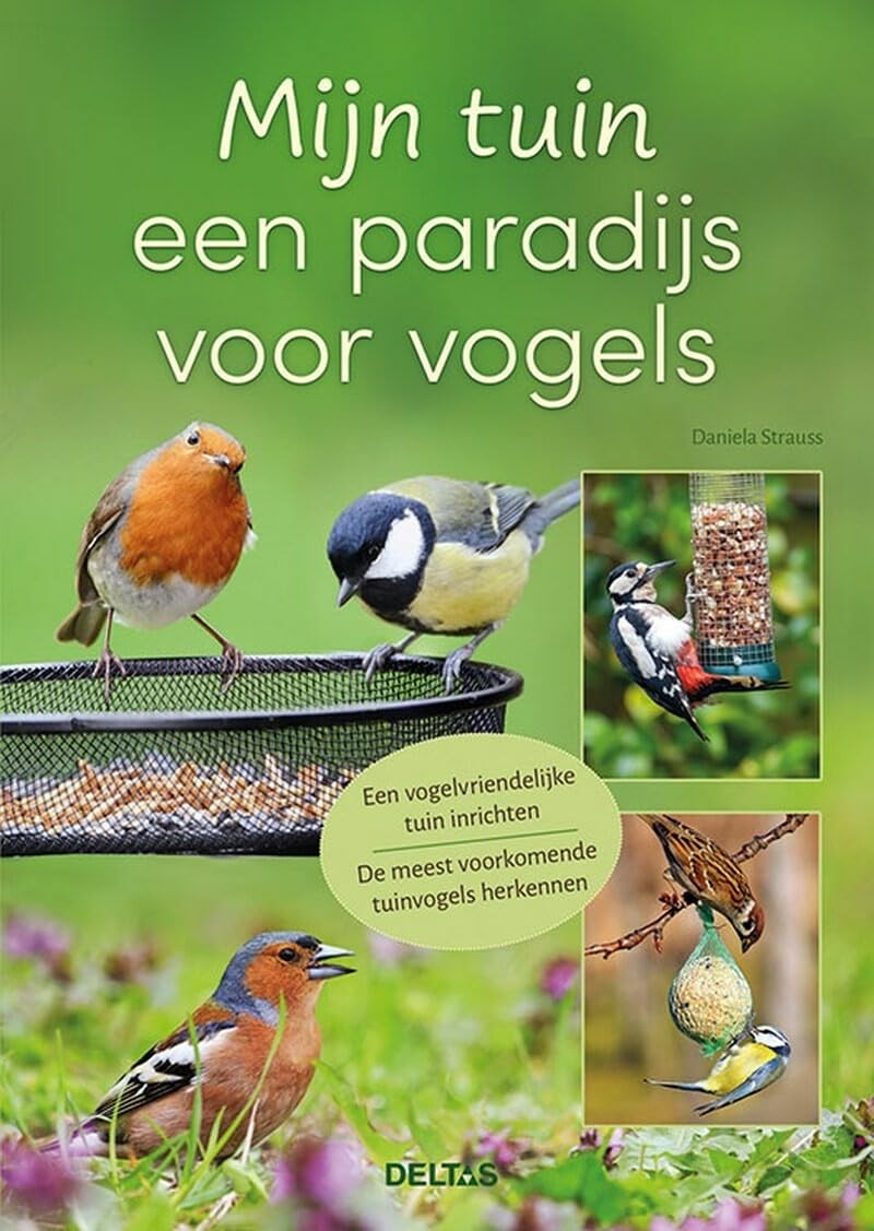 Daniela Strauss Mijn tuin een paradijs voor vogels: een vogelvriende (Tascabile)