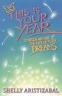 This Is Your Year: To Design and Live the Life of Your Dreams by Shelly Aristizabal (Paperback / softback, 2012)