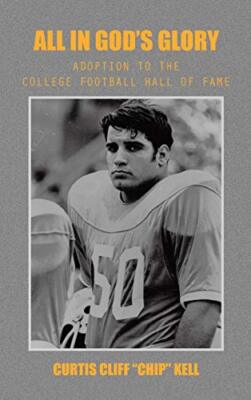 All in God's Glory: Adoption to the College Football Hall of Fame by Kell New-,