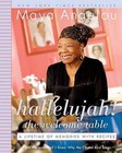 Hallelujah! the Welcome Table: A Lifetime of Memories with Recipes by Maya Angelou (Spiral bound, 2007)