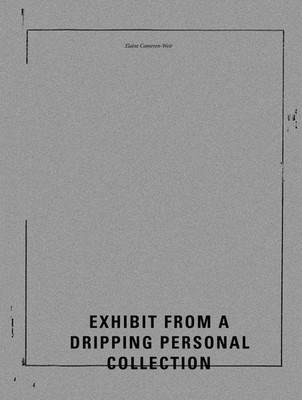 Elaine Cameron-Weir - Exhibit from a Dripping Personal Collection | deutsch