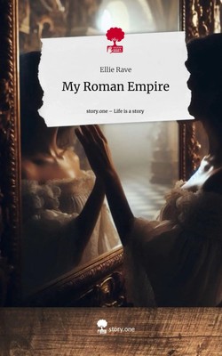 Ellie Rave | My Roman Empire. Life is a Story - story.one | Buch | Deutsch