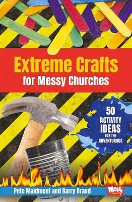 Extreme Crafts for Messy Churches 2016: 50 Activity Ideas for th