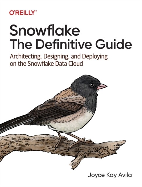Snowflake - The Definitive Guide: Architecting, Designing, and Deploying on the - Image 4
