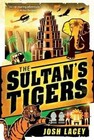 The Sultan's Tigers by Josh Lacey (Paperback / softback, 2014)