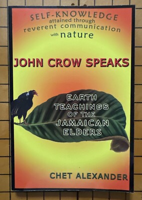 John Crow Speaks : Teachings of the Jamaican Elders by Chet Alexander (PB, 2005)