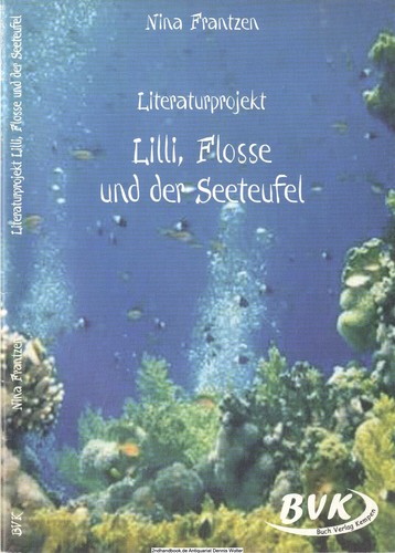 Literaturprojekt. Lilli, Flosse und der Seeteufel v. Nina Frantzen 3936577293