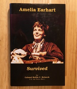 AMELIA-EARHART-SURVIVED-by-Colonel-Rollin-C-Reineck-HC-DJ-First-Edition-2003