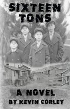 Sixteen Tons: A Novel - 9780991163991, paperback, Kevin Corley