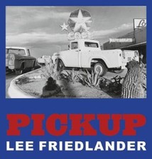 Lee Friedlander: Pickup by Lee Friedlander [Hardback]