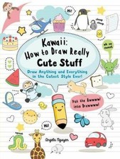 Kawaii: How to Draw Really Cute Stuff: Draw anything and ev... by Nguyen, Angela