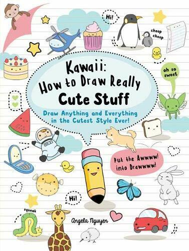 Kawaii: How to Draw Really Cute Stuff: Draw anything and ev... by Nguyen, Angela - Picture 1 of 2