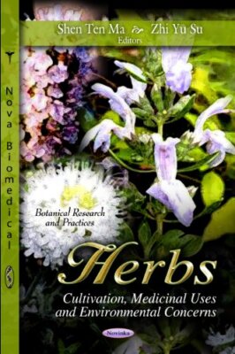 Herbs: Cultivation, Medicinal Uses & Environmental Concerns by Zhi Yu Su, ...
