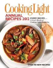 Cooking Light Annual Recipes 2012: Every Recipe... A Year's Worth of Cooking...