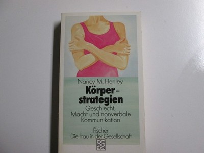 Nancy M. Henley: Körperstrategien. Fischer Taschenbuch 1989.