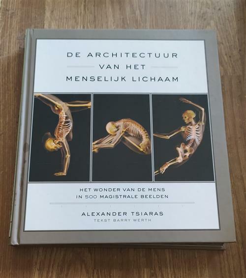 De Architectuur Van Het Menselijk Lichaam: Het Wonder Van De Mens In 500 Magis