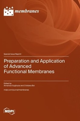 Preparation and Application of Advanced Functional Membranes by Gugliuzza: New