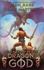 Black Heart of the Dragon God: A Sword and Sorcery Tale in a Time of High Advent