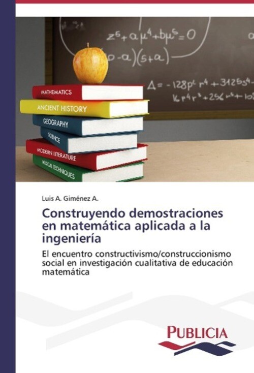 Luis A. Giménez A. | Construyendo Demostraciones En Matemática