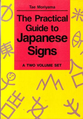The Practical Guide to Japanese Signs - 2 Volume Set - Tae Moriyama - Kodansha