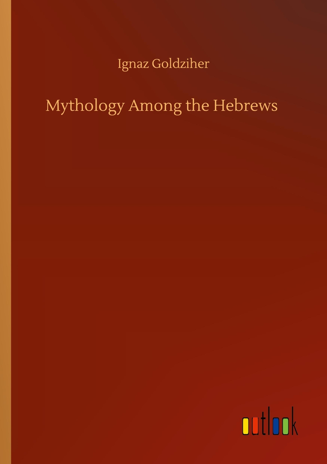 Mythology Among The Hebrews Ignaz Goldziher