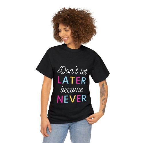 Camiseta de algodón pesada unisex negra unisex Dont Let Later Become Never Motivational - Imagen 4 de 13