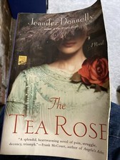 The Tea Rose Ser.: The Tea Rose by Jennifer Donnelly (2007, Trade Paperback)