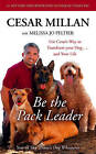 Be the Pack Leader: Use Cesar's Way to Transform Your Dog ... and Your Life by Cesar Millan (Multiple copy pack, 2008)