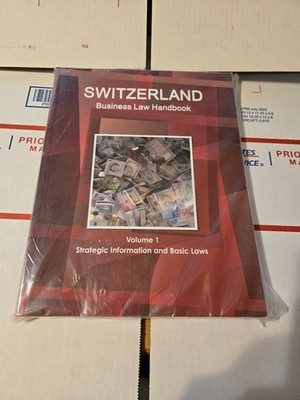 Switzerland Business Law Handbook Volume 1 Strategic Information And Basic ...