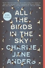 All the Birds in the Sky - paperback Anders, Charlie Jane