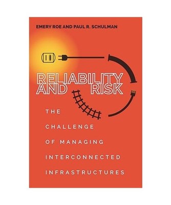 Reliability and Risk: The Challenge of Managing Interconnected Infrastructures: 