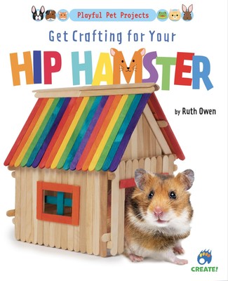 Get Crafting for Your Hip Hamster (Playful Pet Projects) - library Owen, Rut...