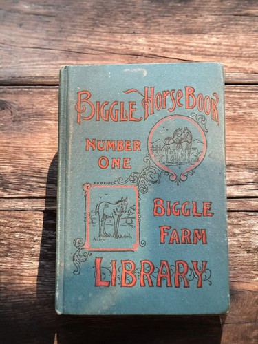 Biggle Horse Book No. 1 - 1901 Antique Hardcover on Horse Care, Illustrated Farm