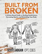 Built from Broken : A Science-Based Guide to Healing Painful Join