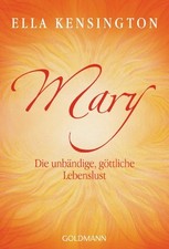 Mary: Die unbändige, göttliche Lebe..., Kensington, Ell