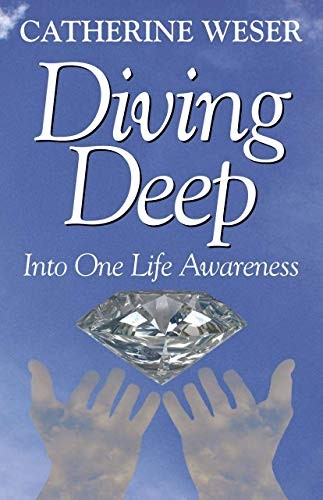 DIVING DEEP: INTO ONE LIFE BEWUSSTSEIN von Catherine Weser **Neuwertig** - Bild 1 von 1