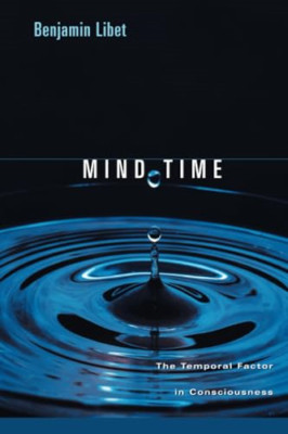 Mind Time: The Temporal Factor in Consciousness (Perspe - Paperback NEW Libet, B