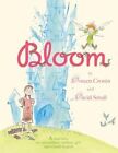 Bloom by Cronin Doreen (author) Small David (illustrator) 9781442406209