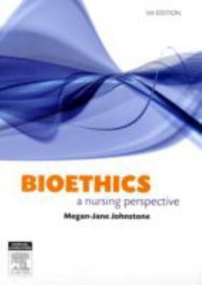 Bioethics: A Nursing Perspective by Johnstone, Megan-Jane