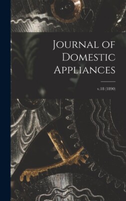 Journal Of Domestic Appliances; V 18 (1890)