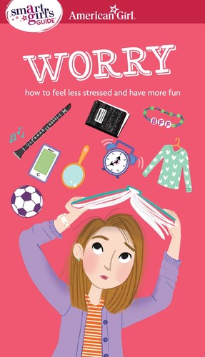 A Smart Girl's Guide: Worry: How to Feel Less Stressed and Have More Fun (Ameri, - Picture 1 of 1