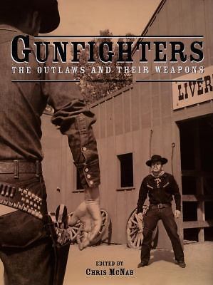 Gunfighters: The Outlaws and Their Weapons by Mcnab, Chris