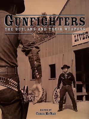 Gunfighters, The Outlaws and Their Weapons, Hardback w/Dustcover, 448pgs Ex.Cond - Foto 1 di 1