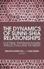 The Dynamics of Sunni-Shia Relationships: Doctrine, Transnationalism, Intellectuals and the Media by C Hurst & Co Publishers Ltd (Hardback, 2013)