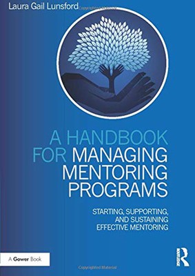 A Handbook for Managing Mentoring Programs: Starting, Supporting and Sustaining