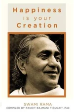 Happiness is Your Creation - Paperback By Rama, Swami - VERY GOOD