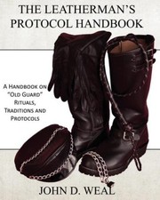 The Leatherman's Protocol Handbook: A Handbook on "Old Guard" Rituals,