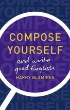 Compose Yourself: and write good English (Penguin Reference Books S.)