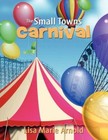 Small Towns Carnival 9781434380241 by Lisa Marie Arnold Paperback