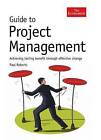 Guide to Project Management by Paul Roberts (Hardback, 2007)